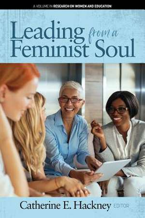 Leading from a Feminist Soul de Catherine E. Hackney