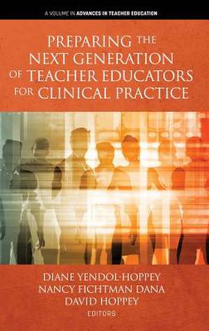 Preparing the Next Generation of Teacher Educators for Clinical Practice (hc) de Nancy Fichtman Dana