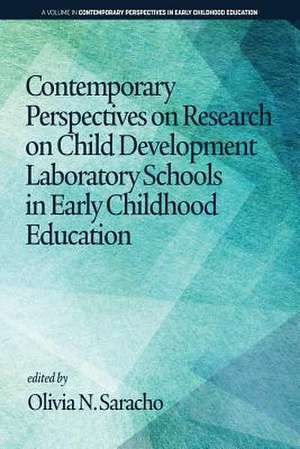 Contemporary Perspectives on Research on Child Development Laboratory Schools in Early Childhood Education de Olivia N. Saracho