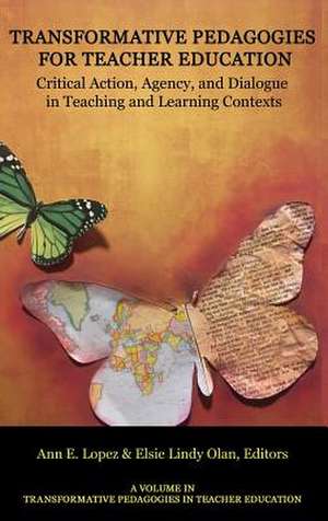 Transformative Pedagogies for Teacher Education de Ann E. Lopez