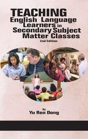 Teaching English Language Learners in Secondary Subject Matter Classes 2nd Edition (hc) de Yu Ren Dong