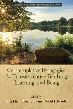 Contemplative Pedagogies for Transformative Teaching, Learning, and Being de Tom Culham