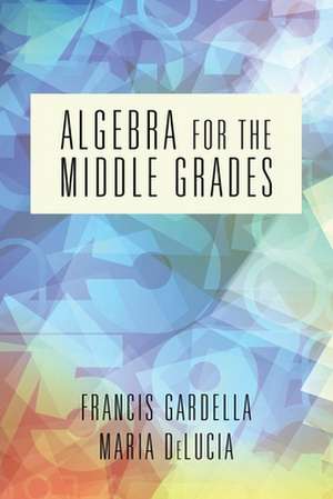 Algebra for the Middle Grades de Francis Gardella