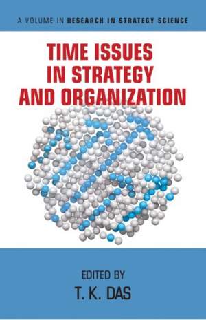 Time Issues in Strategy and Organization (hc) de T. K. Das