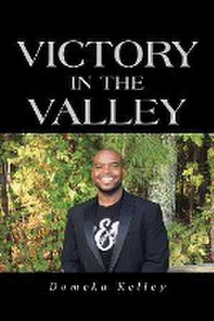 Victory in the Valley de Domeka Kelley