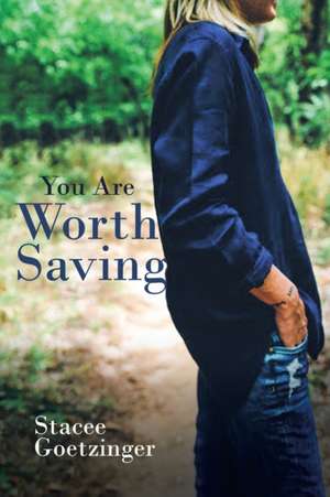 You Are Worth Saving de Stacee Goetzinger