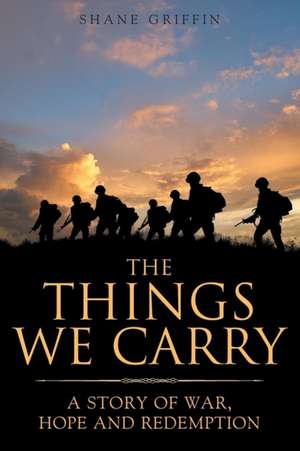 The Things We Carry de Shane Griffin