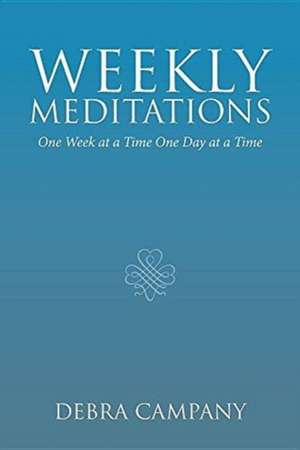 Weekly Meditations de Debra Campany