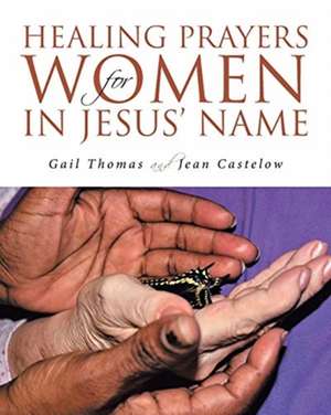 Healing Prayers for Women in Jesus' Name de Gail Thomas