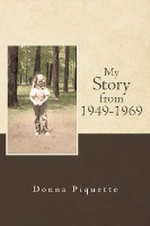 My Story from 1949-1969 de Donna Piquette