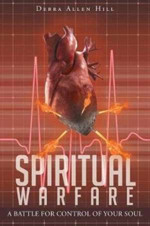 Spiritual Warfare de Debra Allen Hill