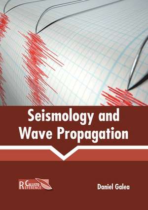 Seismology and Wave Propagation de Daniel Galea