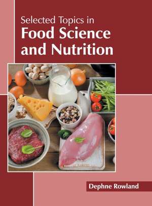 Selected Topics in Food Science and Nutrition de Dephne Rowland