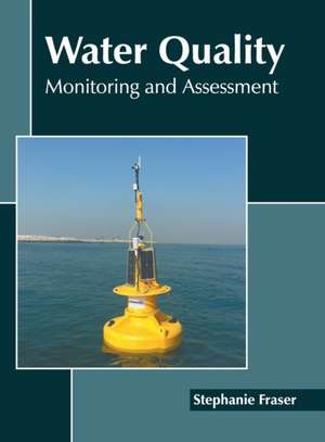 Water Quality: Monitoring and Assessment de Stephanie Fraser