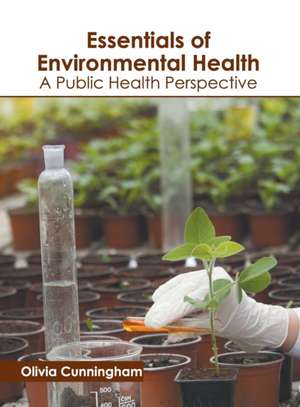 Essentials of Environmental Health: A Public Health Perspective de Olivia Cunningham