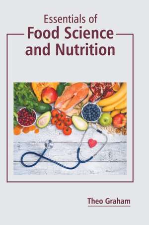 Essentials of Food Science and Nutrition de Theo Graham