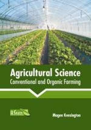 Agricultural Science: Conventional and Organic Farming de Magen Kensington