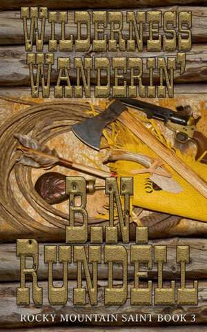 Wilderness Wanderin' de B. N. Rundell