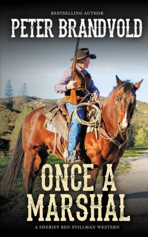 Once a Marshal (A Sheriff Ben Stillman Western) de Peter Brandvold