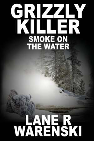 Grizzly Killer de Lane R Warenski