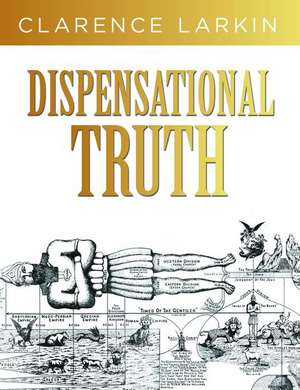 Dispensational Truth de Clarence Larkin