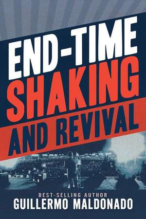 End-Time Shaking and Revival de Guillermo Maldonado