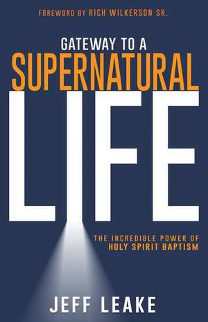 Gateway to a Supernatural Life de Jeff Leake