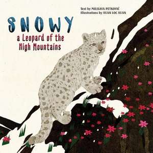 Snowy the Leopard of the High Mountains de Petkovic, Milisava