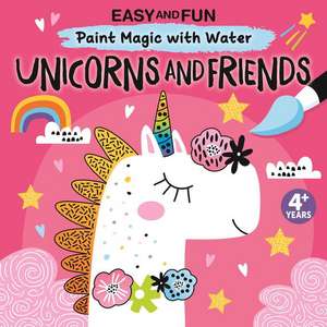 Easy and Fun Paint Magic with Water: Unicorns and Friends de Clorophyl Editions