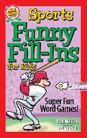 Sports Funny Fill-Ins for Kids: Super Fun Word Games de Vicki Whiting