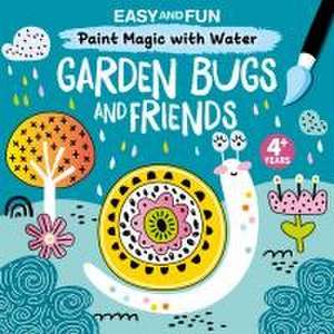 Easy and Fun Paint Magic with Water: Garden Bugs and Friends de Clorophyl Editions