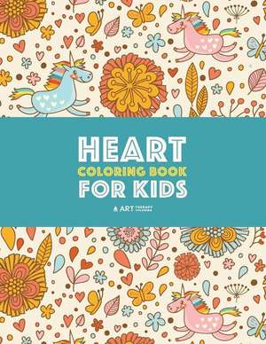 Heart Coloring Book For Kids: Detailed Heart Patterns With Cute Owls, Birds, Butterflies, Cats, Dogs, Bears & Unicorns; Relaxing Designs For Older K de Art Therapy Coloring