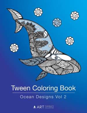 Tween Coloring Book: Ocean Designs Vol 2: Colouring Book for Teenagers, Young Adults, Boys, Girls, Ages 9-12, 13-16, Cute Arts & Craft Gift de Art Therapy Coloring