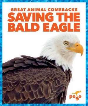 Saving the Bald Eagle de Karen Kenney