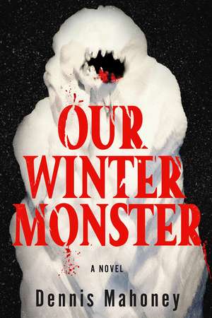 Our Winter Monster de Dennis Mahoney