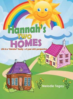 Hannah's Two Homes de Melodie Tegay