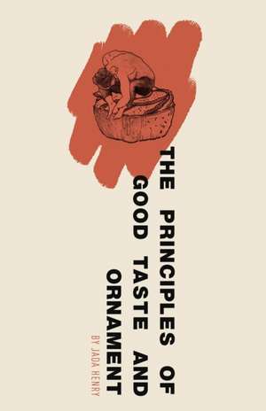 The Principles of Good Taste and Ornament de Jada Henry