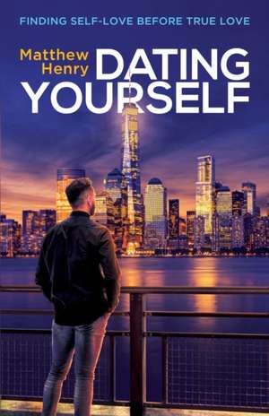 Dating Yourself de Matthew Henry