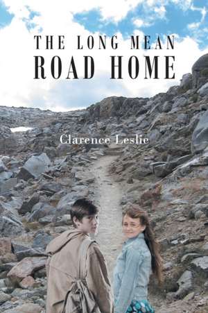 The Long Mean Road Home de Clarence Leslie