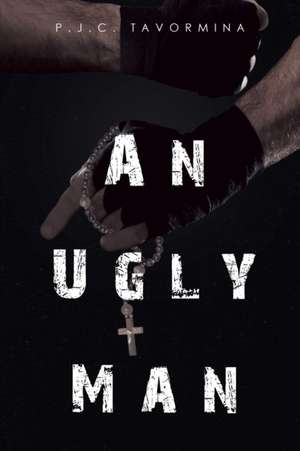 An Ugly Man de P. J. C. Tavormina