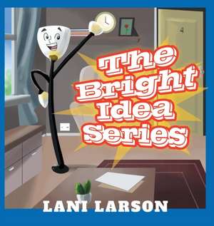 The Bright Idea Series de Lani Larson