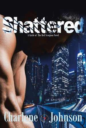 Shattered de Charlene Johnson