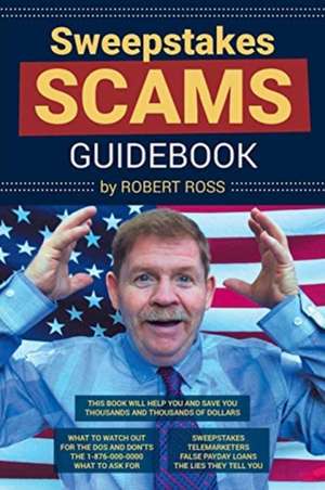 Sweepstakes Scams Guidebook de Robert Ross