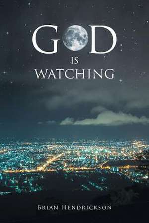 God Is Watching de Brian Hendrickson