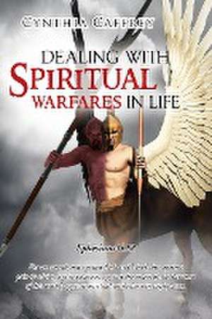 Dealing with Spiritual Warfares in Life- Ephesians 6 de Cynthia Caffrey