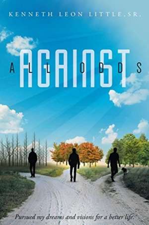 Against All Odds de Sr. Kenneth Leon Little