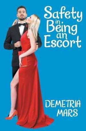 Safety in Being an Escort de Demetria Mars