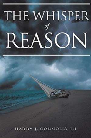 The Whisper of Reason de Harry J Connolly III