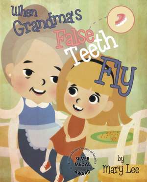 When Grandma's False Teeth Fly de Mary Lee