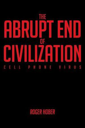 The Abrupt End of Civilization de Hober, Roger